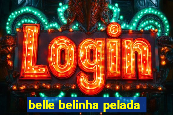 belle belinha pelada